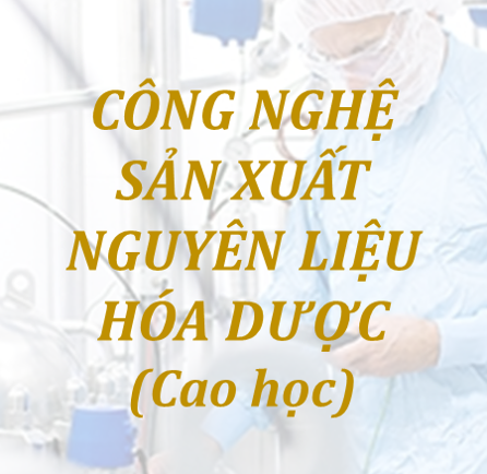 Course Image Công nghệ sản xuất nguyên liệu Hóa Dược (Cao học 2020)